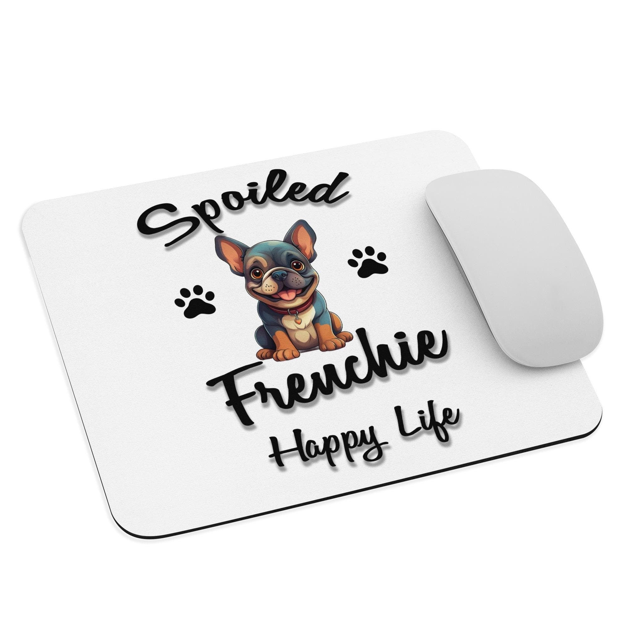 Funny French Bulldog Mouse Pad – Spoiling My Frenchie Is My Full-Time Job