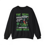 The Devil Whispered Crewneck Sweatshirt - Weed Humor for Cannabis Lovers