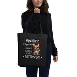 Eco Tote Bag-Spoiling My French Bulldog Is My Full-Time Job – Funny Frenchie Lover Gift