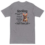 Men’s premium heavyweight tee  – Spoiling My French Bulldog Is My Full-Time Job – Funny Frenchie Lover Gift