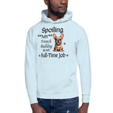 Spoiling My French Bulldog Is My Full-Time Job Unisex Premium Hoodie – Funny Frenchie Lover Gift