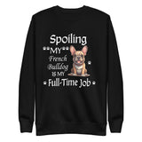 Unisex Premium Sweatshirt- – Spoiling My French Bulldog Is My Full-Time Job – Funny Frenchie Lover Gift