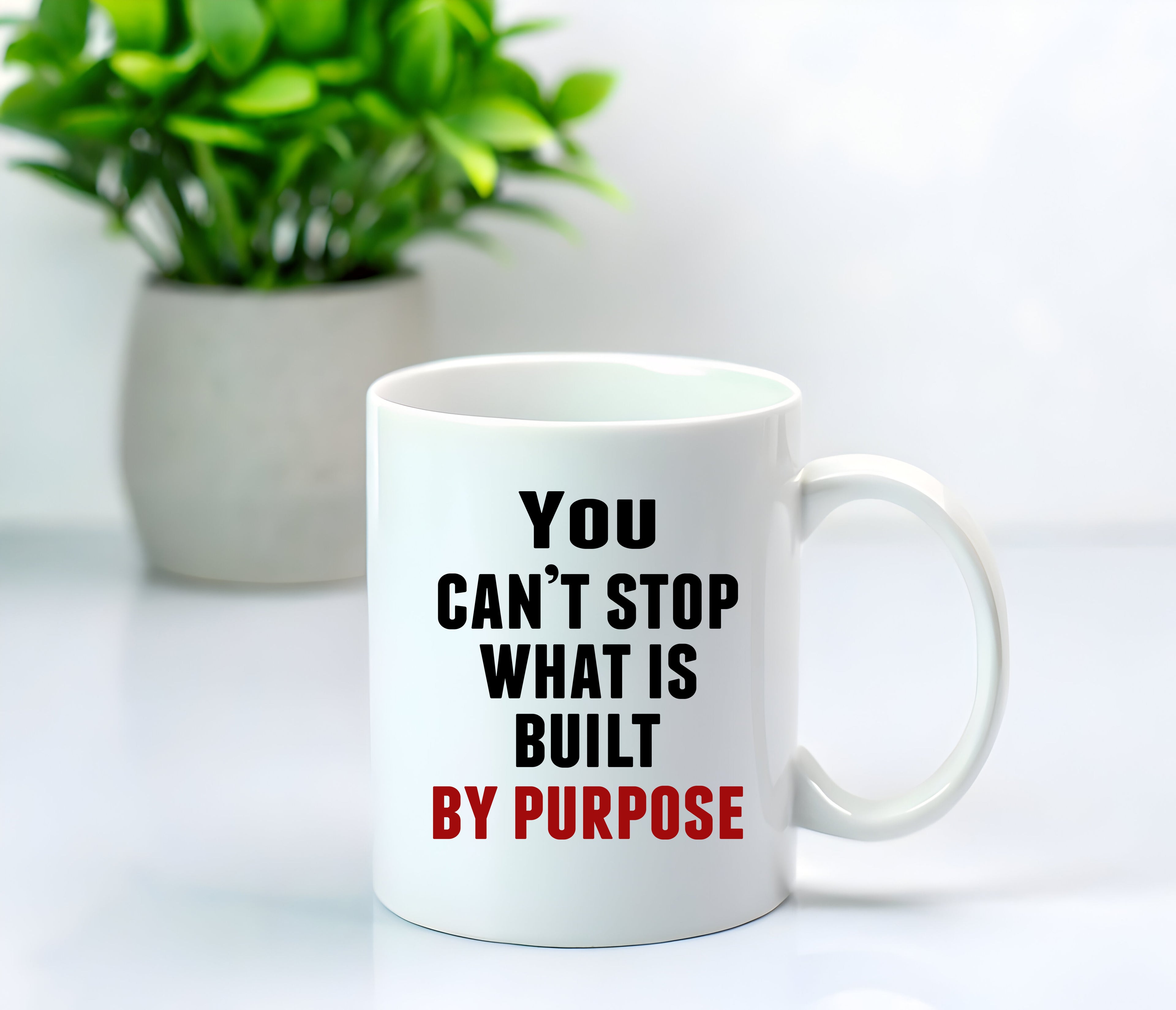 You Can’t Stop What Is Built By Purpose – Motivational 11 oz White Ceramic Coffee Mug